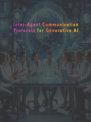 cover image of Inter-Agent Communication Protocols for Generative AI